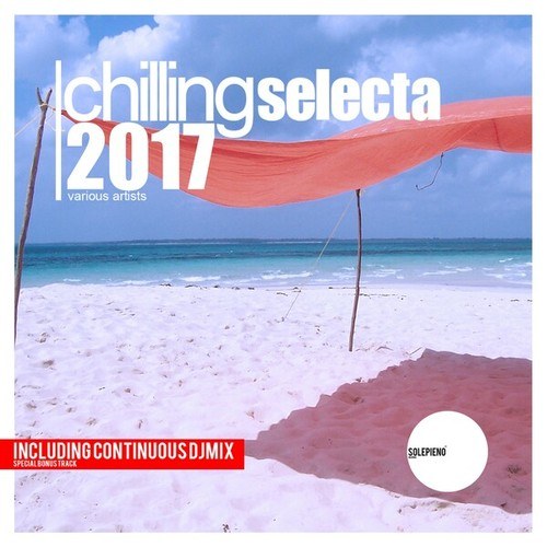 Various Artists-Chilling Selecta 2017 (Best of Chill and Deep House Music)