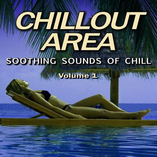 Chillout Area, Vol. 1 (Soothing Sounds of Chill)