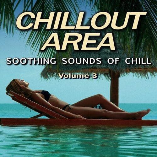 Chillout Area, Vol. 3 (Soothing Sounds of Chill)