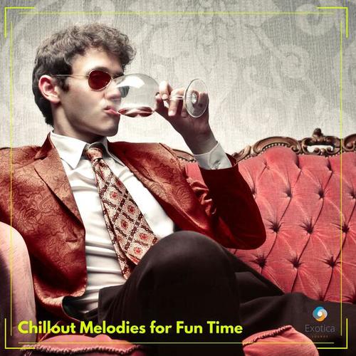 Various Artists-Chillout Melodies for Fun Time