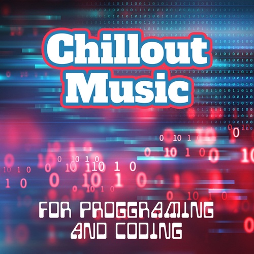 परिवेश संगीत की प्रोग्रामिंग और कोडिंग, Chillout Music Whole World-Chillout Music for Proggraming and Coding