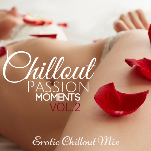 Various Artists-Chillout Passion Moments, Vol. 2: Erotic Chillout Mix