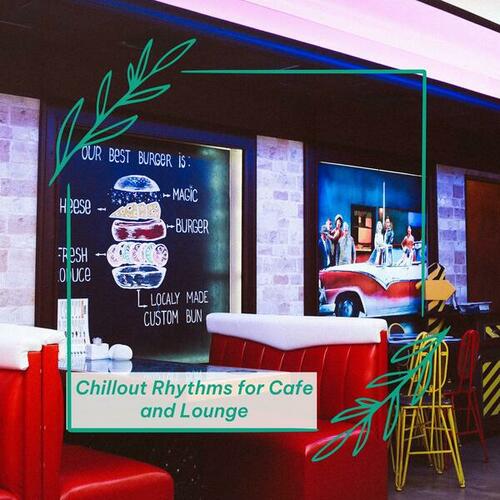 Chillout Rhythms for Cafe and Lounge
