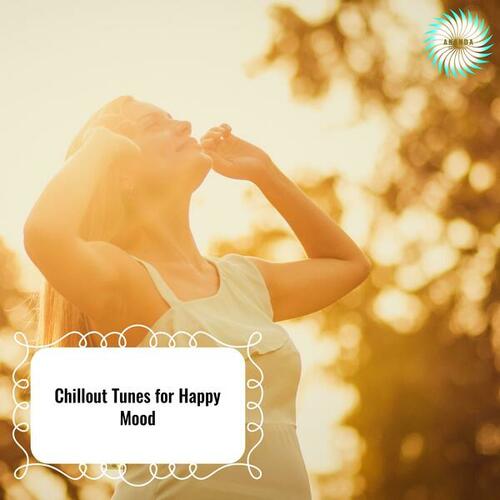 Chillout Tunes for Happy Mood