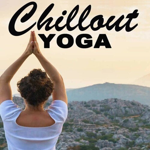 Various Artists-Chillout Yoga (International Yoga Day 2024 Playlist - Instrumental Chill Jazz Hip Hop Lofi Music for a Positive Flow and Positive Energy