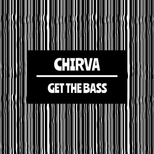 CHIRVA-CHIRVA - Get The Bass