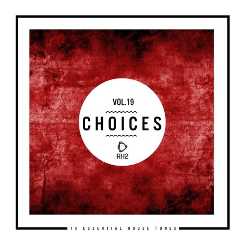 Choices: 10 Essential House Tunes, Vol. 19