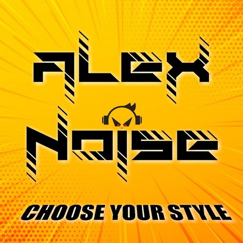 Alex Noise-Choose Your Style