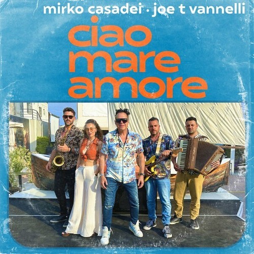 Mirko Casadei, Joe T Vannelli-Ciao Mare Amore