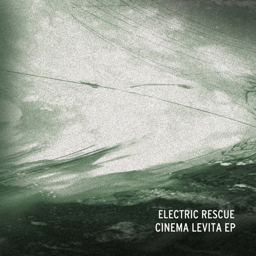 Electric Rescue, Jeroen Search, Roman Poncet-Cinema Levita EP