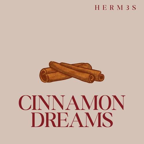 XAV, HERM3S-Cinnamon Dreams