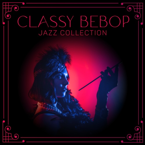 Classy Bebop Jazz Collection