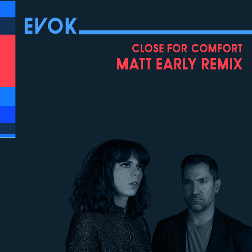 Evok, Matt Early-Close for Comfort (Matt Early Remix)