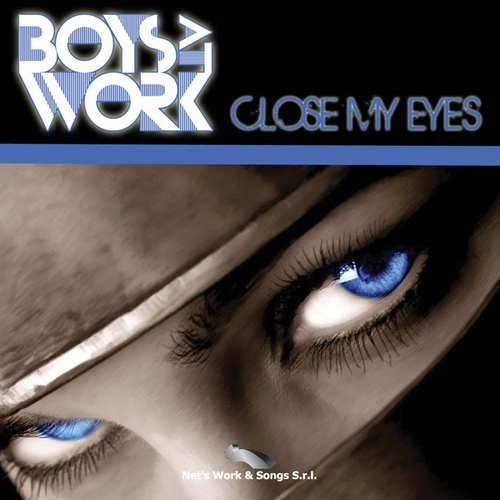 Boys At Work, AM2, Nicola Pigini-Close My Eyes