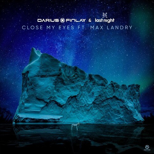 Darius & Finlay, Last Night, Max Landry-Close My Eyes