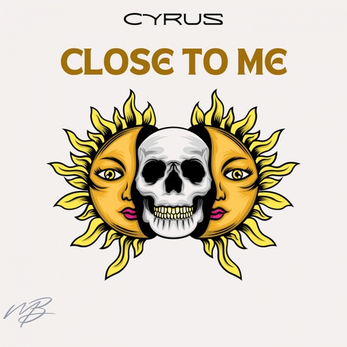 Cyrus-Close To Me