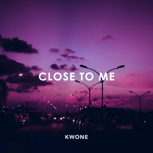 KWONE-Close To Me