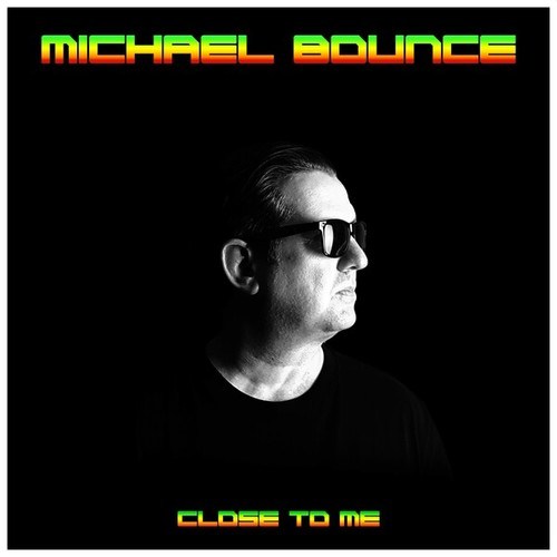 Michael Bounce-Close to Me