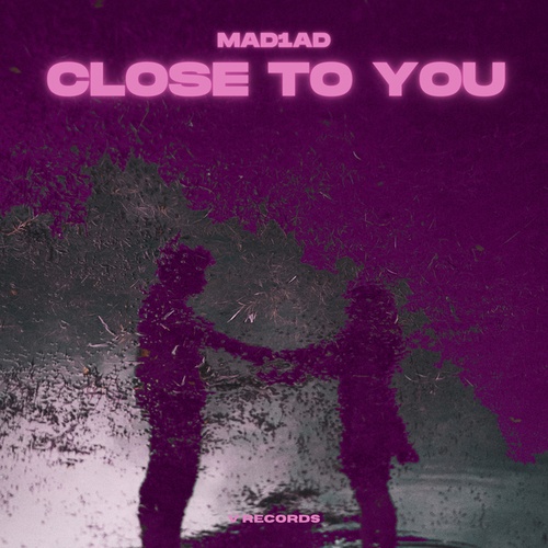 MAD1AD-Close To You