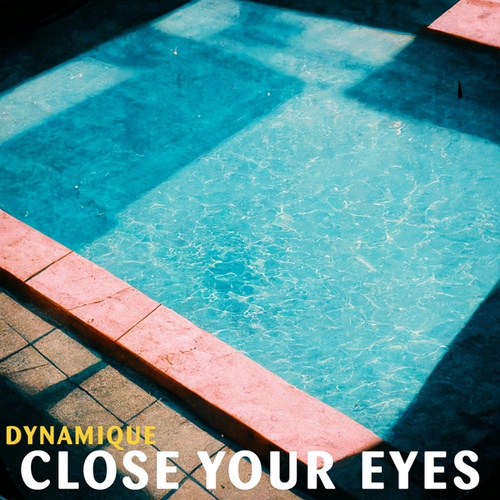 Dynamique-Close Your Eyes