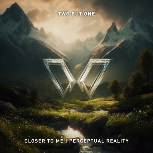 Two But One-Closer to Me / Perceptual Reality