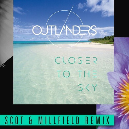 Outlanders, Tarja, Torsten Stenzel, Vernon Reid, Scot & Millfield-Closer to the Sky (Scot & Millfield Remix)