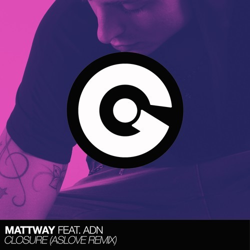 Mattway, ADN, Aslove-Closure (Aslove Remix)