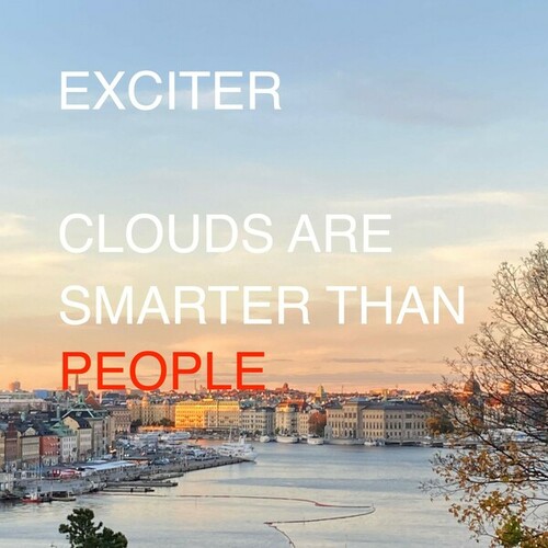 Exciter-Clouds Are Smarter Than People