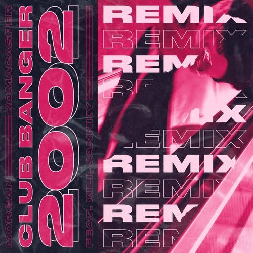 Komacasper, Kili, Jannky, Morgan-Club Banger 2002 (Remix)