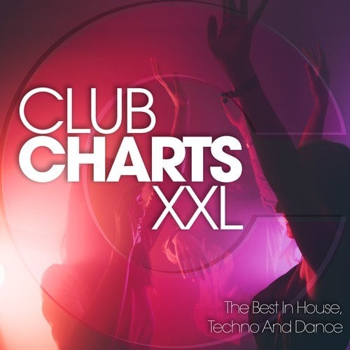 Club Charts XXL: The Best in House, Techno and Dance