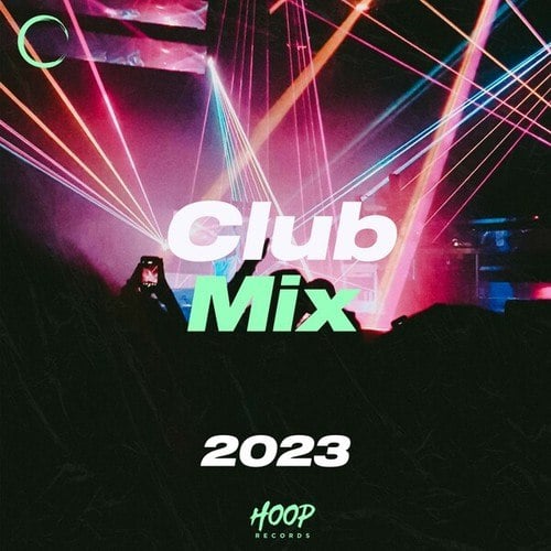 Various Artists-Club Mix 2023: The Best Mix of Dance and Pop to Make You Dance by Hoop Records