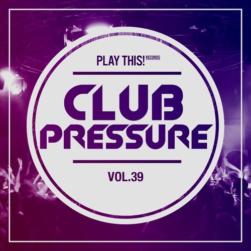 Club Pressure, Vol. 39: The Electro and Clubsound Collectio