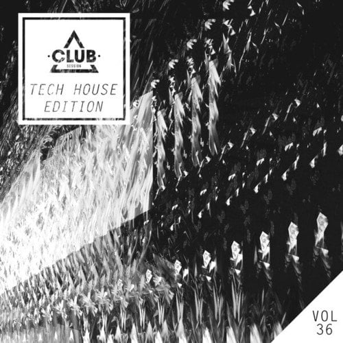 Various Artists-Club Session Tech House Edition, Vol. 36