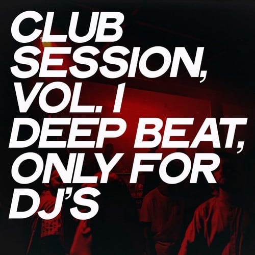 Club Session, Vol. 1 (Deep Beats, Only for DJ's)