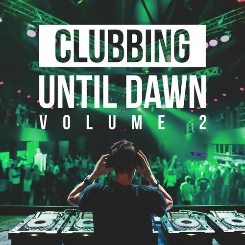 Clubbing Until Dawn, Vol. 2