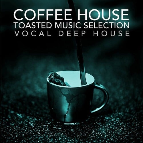 Coffee House (Toasted Music Selection Vocal Deep House)