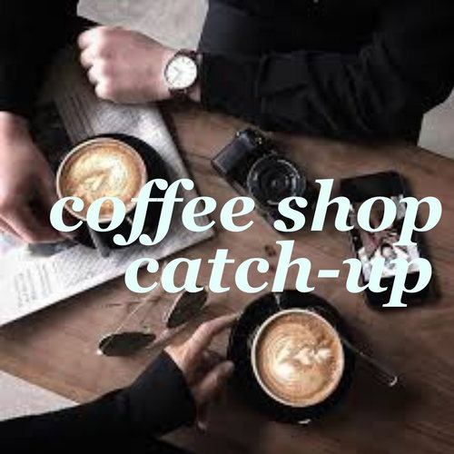Coffee Shop Catch-Up