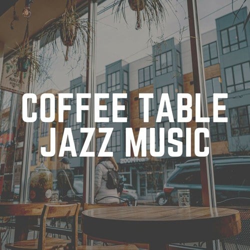 Coffee Table Jazz Music