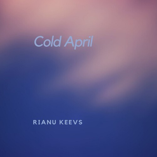 Rianu Keevs-Cold April