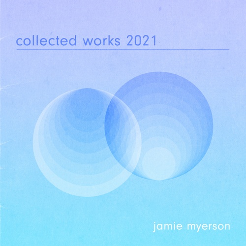 Jamie Myerson-Collected Works 2021