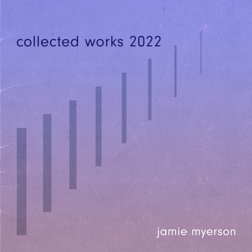 Jamie Myerson-Collected Works 2022