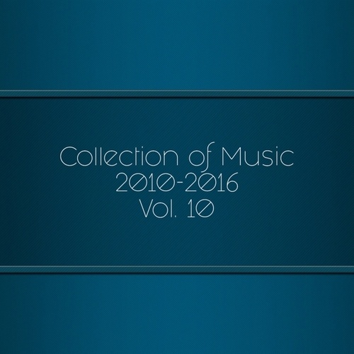 Collection of Music 2010-2016, Vol. 10