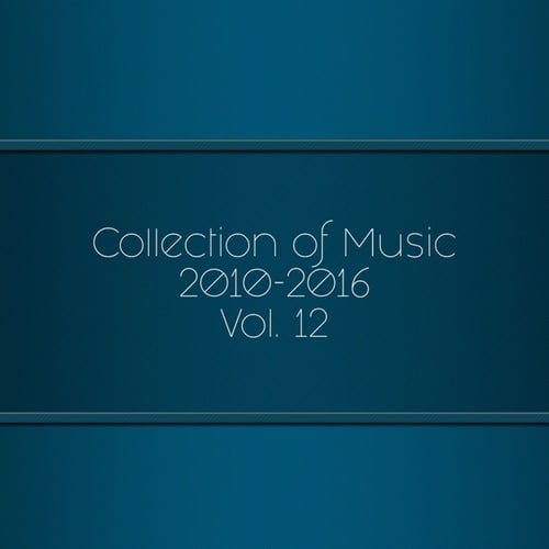 Collection of Music 2010-2016, Vol. 12