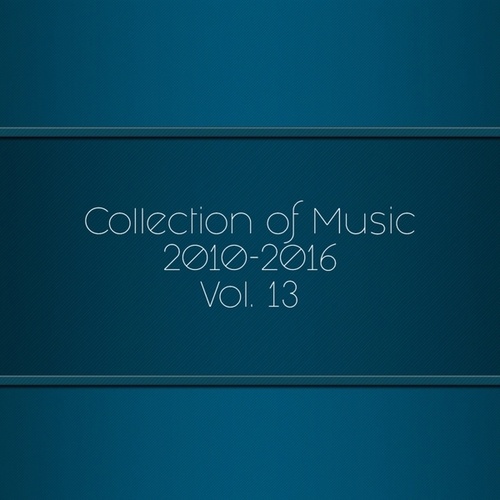 Collection of Music 2010-2016, Vol. 13