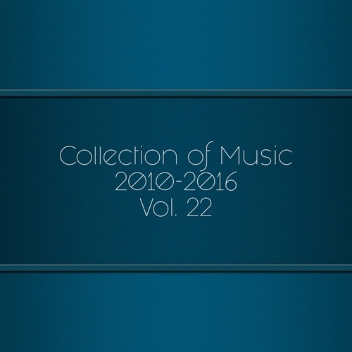 Collection of Music 2010-2016, Vol. 22