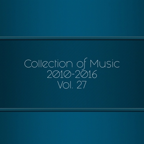 Collection of Music 2010-2016, Vol. 27