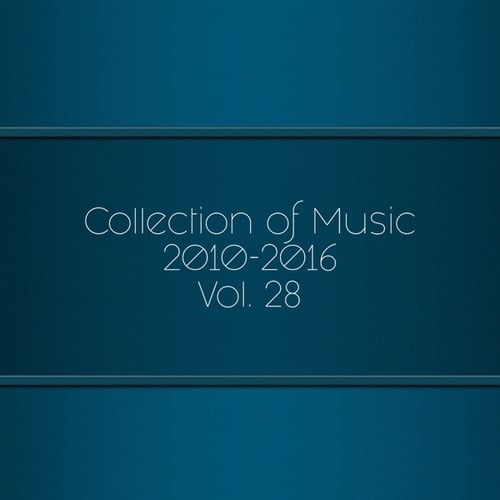 Various Artists-Collection of Music 2010-2016, Vol. 28