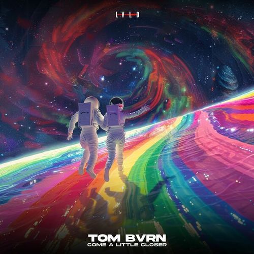 TOM BVRN-Come a little closer