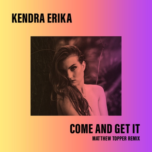 Kendra Erika, Matthew Topper-Come and Get It