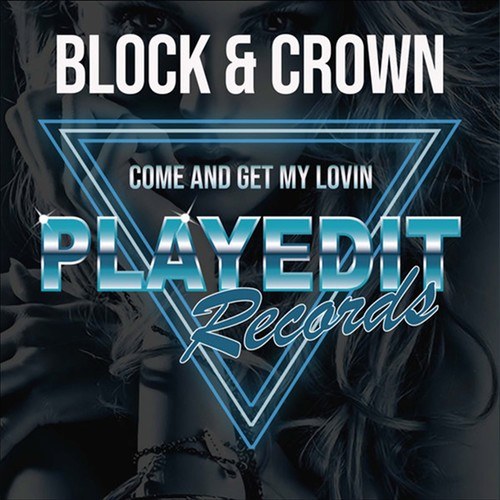 Block & Crown-Come and Get My Lovin